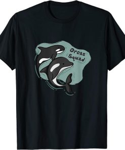 Orca Squad Cute Sea Animal Whales Funny Saying T-Shirt