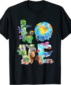 Love World Earth Day Everyday Planet Environment Animal T-Shirt